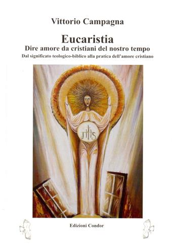 Eucarestia. Dire amore da cristiani del nostro tempo - Vittorio Campagna - Libro Edizioni Il Saggio 2012 | Libraccio.it
