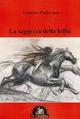 La saggezza della follia - Antonio Padovano - Libro Edizioni Il Saggio 2012 | Libraccio.it