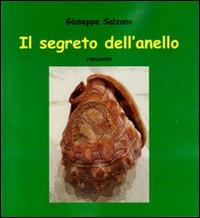 Il segreto dell'anello - Giuseppe Salzano - Libro Edizioni Il Saggio 2012 | Libraccio.it
