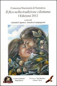 Il fico nella tradizione cilentana. Tra vigneti e cantine  - Libro Edizioni Il Saggio 2012 | Libraccio.it