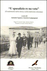 «U spusalizio re na vota». Il matrimonio nella storia e nella tradizione cilentana - Luciana Capo, Antonio Capano, Pasquale Fernando Giuliani Mazzei - Libro Edizioni Il Saggio 2013 | Libraccio.it