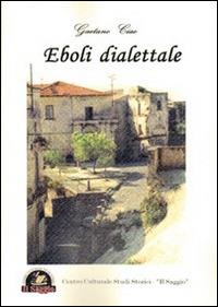 Eboli dialettale - Gaetano Ciao - Libro Edizioni Il Saggio 2014 | Libraccio.it