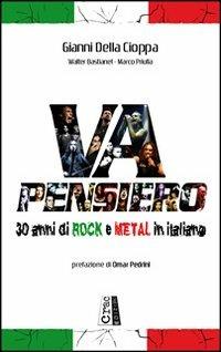 Va pensiero. 30 anni di rock e metal in italiano - Gianni Della Cioppa - Libro CRAC Edizioni 2012 | Libraccio.it