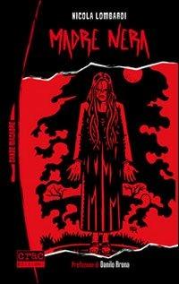 Madre nera - Nicola Lombardi - Libro CRAC Edizioni 2013, Danze macabre | Libraccio.it