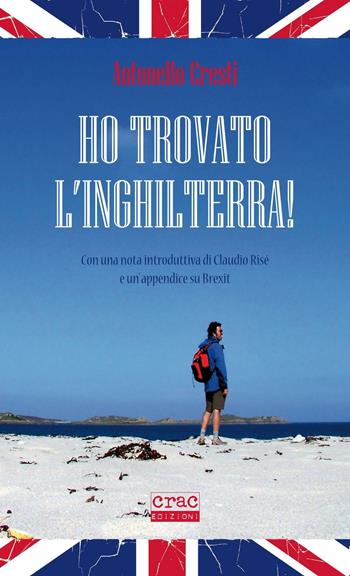 Ho trovato l'Inghilterra! - Antonello Cresti - Libro CRAC Edizioni 2016 | Libraccio.it