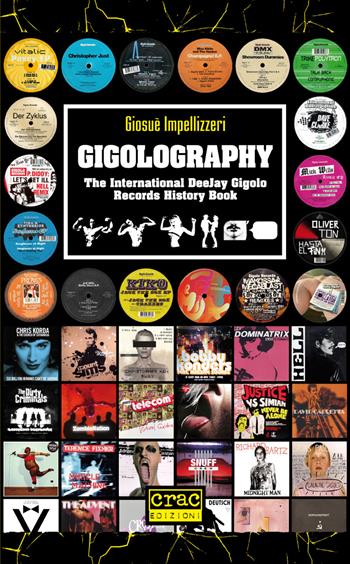 Gigolography. The international gigolo records history book - Giosuè Impellizzeri - Libro CRAC Edizioni 2017, Suoni | Libraccio.it
