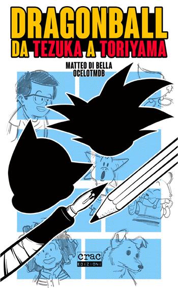 Dragon Ball. Da Tezuka a Toriyama - Matteo Di Bella - Libro CRAC Edizioni 2023 | Libraccio.it