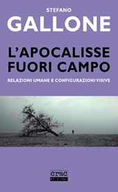 L' apocalisse fuori campo. Relazioni umane e configurazioni visive