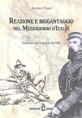 Reazione e brigantaggio nel Mezzogiorno d'Italia. Note e ricordi - Angelo Cerri - Libro Kirke 2013 | Libraccio.it