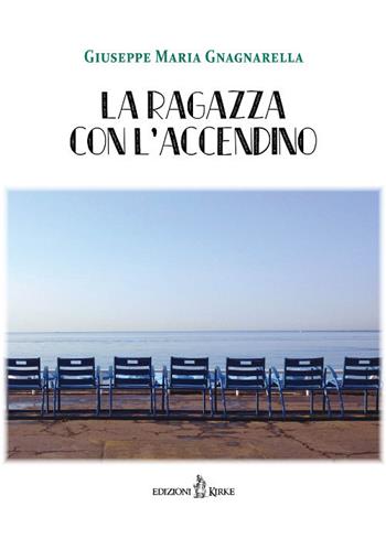 La ragazza con l'accendino - Giuseppe Maria Gnagnarella - Libro Kirke 2017, Nero seme | Libraccio.it