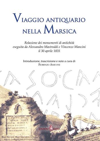 Viaggio antiquario nella Marsica. Relazione dei monumenti di antichità eseguita da Alessandro Mastroddi e Vincenzo Mancini il 30 aprile 1835  - Libro Kirke 2018 | Libraccio.it