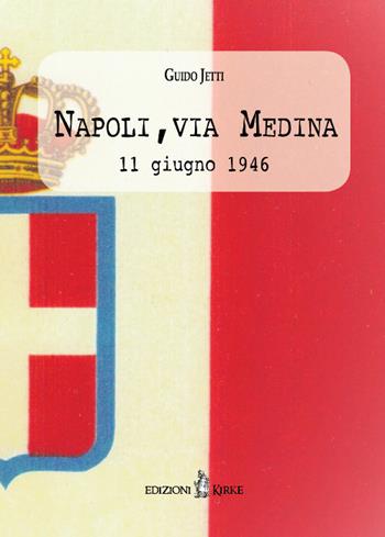 Napoli, via Medina. 11 giugno 1946 - Guido Jetti - Libro Kirke 2020 | Libraccio.it