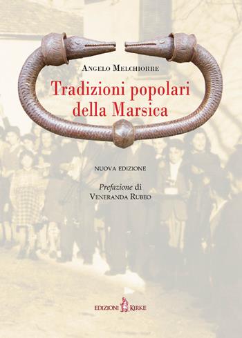 Tradizioni popolari della Marsica - Angelo Melchiorre - Libro Kirke 2022 | Libraccio.it