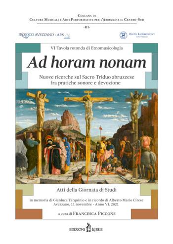 6ª tavola rotonda di etnomusicologia. Ad horam nonam. Nuove ricerche sul Sacro Triduo abruzzese fra pratiche sonore e devozione  - Libro Kirke 2022, Culture musicali e Arti Performative per l’Abruzzo e il Centro-Sud | Libraccio.it