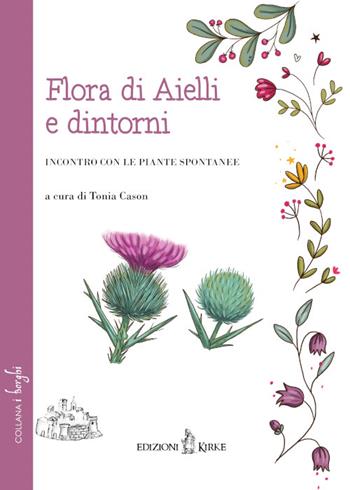 Flora di Aielli e dintorni. Incontro con le piante spontanee  - Libro Kirke 2023, I borghi | Libraccio.it