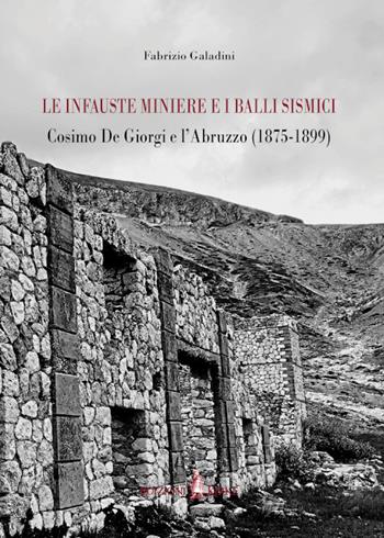 Le infauste miniere e i balli sismici. Cosimo De Giorgi e l'Abruzzo (1875-1899) - Fabrizio Galadini - Libro Kirke 2023 | Libraccio.it