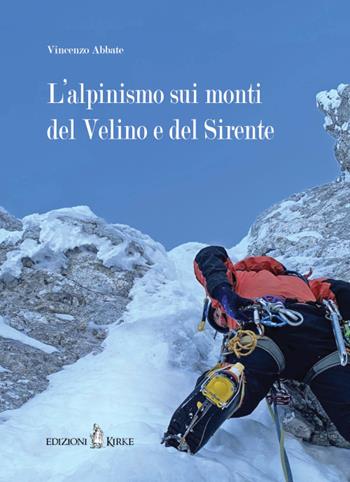 L'alpinismo sui monti del Velino e del Sirente - Vincenzo Abbate - Libro Kirke 2023 | Libraccio.it