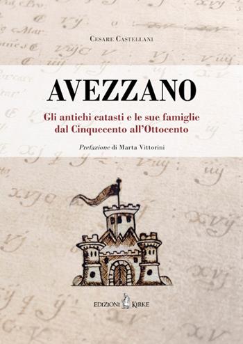 Avezzano. Gli antichi catasti e le sue famiglie dal Cinquecento all'Ottocento - Cesare Castellani - Libro Kirke 2025 | Libraccio.it