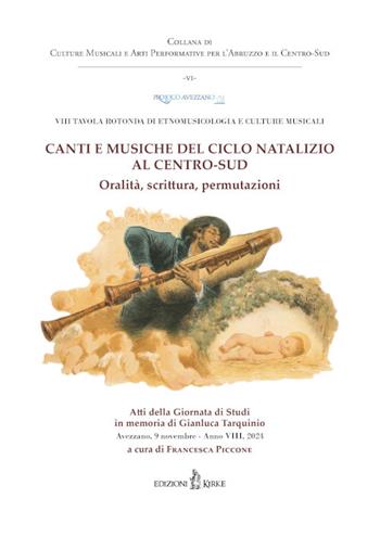Canti e musiche del ciclo natalizio al Centro-Sud. Oralità, scrittura, permutazioni. Atti dell'VIII Tavola rotonda di Etnomusicologia e Culture Musicali  - Libro Kirke 2025, Culture musicali e Arti Performative per l’Abruzzo e il Centro-Sud | Libraccio.it
