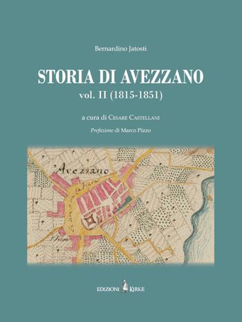 Storia di Avezzano. Vol. 2: (1815-1851) - Bernardino Jatosti - Libro Edizioni Kirke 2026 | Libraccio.it