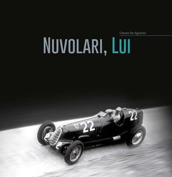 Nuvolari, lui. Ediz. bilingue - Cesare De Agostini - Libro Ponchiroli 2017 | Libraccio.it
