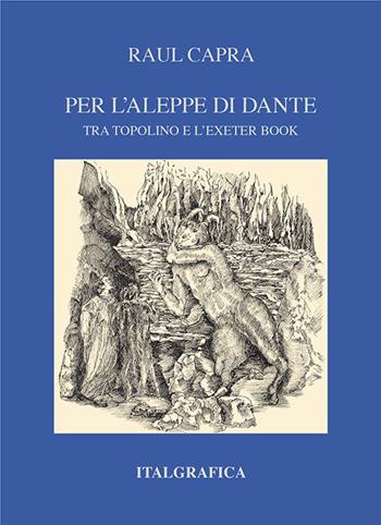 Per l'aleppe di Dante. Tra Topolino e Lexter book - Capra Raul - Libro Italgrafica 2021 | Libraccio.it