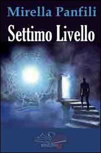 Settimo livello - Mirella Panfili - Libro Edizioni Sì 2013 | Libraccio.it