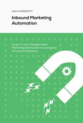Inbound marketing automation. Scopri il ruolo strategico della Marketing Automation in un progetto di Inbound Marketing