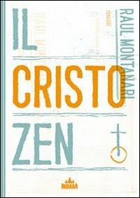 Il Cristo zen - Raul Montanari - Libro Indiana 2011, Schegge | Libraccio.it