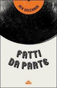 Fatti da parte - Ben Greenman - Libro Indiana 2012, Tracce | Libraccio.it