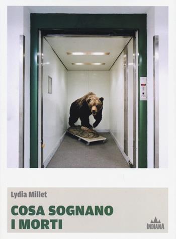 Cosa sognano i morti - Lydia Millet - Libro Indiana 2013, I lucci | Libraccio.it