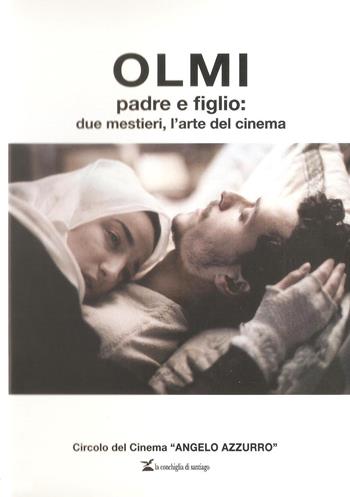 Olmi padre e figlio: due mestieri, l'arte del cinema - Juarès Baldeschi - Libro La Conchiglia di Santiago 2019, Cinema | Libraccio.it