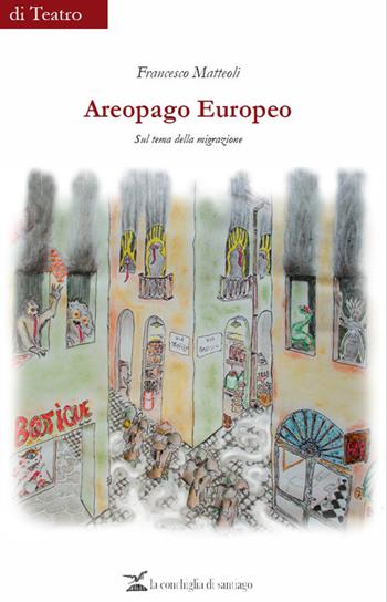 Areopago europeo. Sul tema della migrazione - Francesco Matteoli - Libro La Conchiglia di Santiago 2019, Di scrittura | Libraccio.it