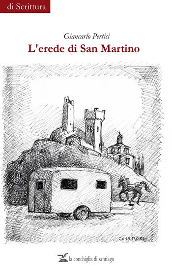 L'erede di San Martino - Giancarlo Pertici - Libro La Conchiglia di Santiago 2019, Di scrittura | Libraccio.it