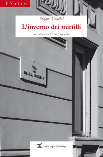 L'inverno dei mirtilli - Stefano Vestrini - Libro La Conchiglia di Santiago 2020, Di scrittura | Libraccio.it