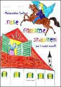 Fiabe, filastrocche, indovinelli, per i nostri monelli - Mariacristina Speltoni - Libro Edizioni del Poggio 2011, Happy life | Libraccio.it