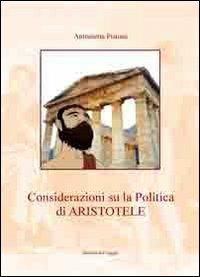 Considerazioni su la «Politica» di Aristotele - Antonietta Pistone - Libro Edizioni del Poggio 2001, Percorsi del pensiero | Libraccio.it