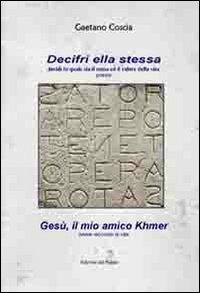 Decifri ella stessa. Gesù, il mio amico khmer - Gaetano Coscia - Libro Edizioni del Poggio 2012, Emozioni | Libraccio.it