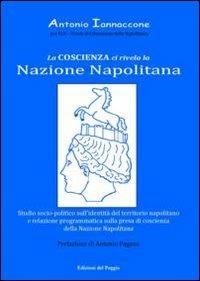 La coscienza ci rivela la nazione napolitana - Antonio Iannaccone - Libro Edizioni del Poggio 2012, Controstoria | Libraccio.it