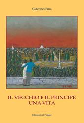 Il vecchio e il principe. Una vita