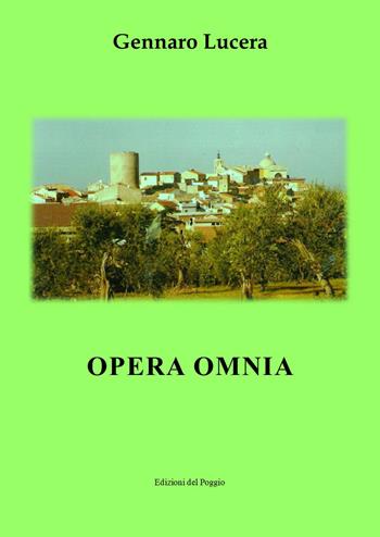 Opera omnia - Gennaro Lucera - Libro Edizioni del Poggio 2019 | Libraccio.it