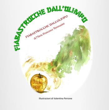 Fiabastrocche dall'Olimpo. Ediz. illustrata - Maria Francesca Tommasini - Libro Edizioni del Poggio 2020, Il giardino della fantasia | Libraccio.it