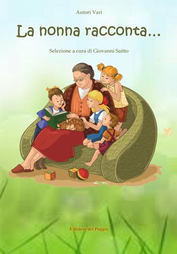 La nonna racconta...  - Libro Edizioni del Poggio 2019, Il giardino della fantasia | Libraccio.it