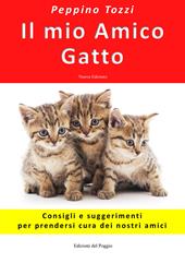 Il mio amico gatto. Consigli e suggerimenti per prendersi cura dei nostri amici. Nuova ediz.