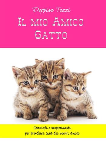 Il mio amico gatto - Peppino Tozzi - Libro Edizioni del Poggio 2021, Smal books | Libraccio.it