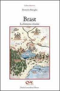 Brast. La fortezza vivente - Demetrio Battaglia - Libro Nadia Camandona Editore 2011, Arkhesya | Libraccio.it