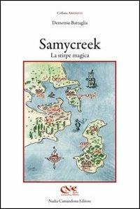 Samycreek. La stirpe magica - Demetrio Battaglia - Libro Nadia Camandona Editore 2012, Arkhesya | Libraccio.it