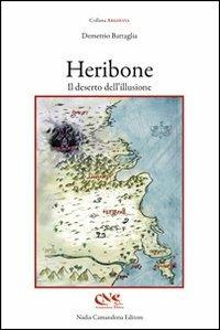 Heribone. Il deserto dell'illusione - Demetrio Battaglia - Libro Nadia Camandona Editore 2012, Arkhesya | Libraccio.it