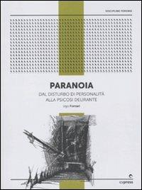 Paranoia. Dal disturbo di personalità alla psicosi delirante - Ugo Fornari - Libro Espress Edizioni 2011, Area discipline forense | Libraccio.it