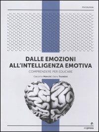 Dalle emozioni all'intelligenza emotiva. Comprendere per educare - Elena Trombini, Giacomo Mancini - Libro Espress Edizioni 2011, Area psicologica | Libraccio.it